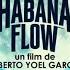 Nueva Película Cubana Habana Flow Estreno Hoy En El Canal A Las 8pm No Te La Pierdas