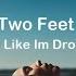 Two Feet I Feel Like I M Drowning Lyrics