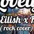 Lovely Billie Eilish Ft Khalid Rock Cover By Lauren Babic Jordan Radvansky Lirik Karaoke