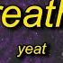 Yeat Breathe Lyrics