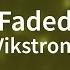 Faded Vikstrom Remix