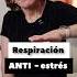 RESPIRACIÓN ANTI ESTRÉS