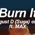 Burn It Ft MAX Agust D Suga BTS 방탄소년단 English Lyrics