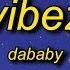 DaBaby VIBEZ Lyrics Let S Go You Know It S Baby