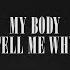 My Body Tell Me Why