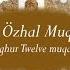 6 Özhal Muqam Uyghur 12 Muqam