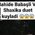 Nahide Babaşli Ay Yüzlüm Shaxika Ijrosida Duet