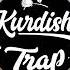 KURDİSH TRAP DIGERIM NAGERIM