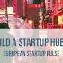 How To Build A Startup Hub 101 European Startup Pulse