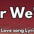 Together We Ll What Love Song Lyrics English Romantic Song