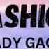 Fashion Lady Gaga Lyrics Video