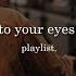 Fall Into Your Eyes Forever With This Playlist Rhythm Melody