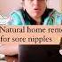 Natural Home Remedy For Sore Nipple