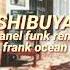 SHIBUYA Frank Ocean Chanel Funk Remix Lyrics