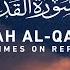 Surah Al Qadr 100 Times On Repeat