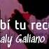 Me Bebí Tu Recuerdo Letra Galy Galiano