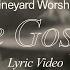 The Gospel Vineyard Worship Ft Tim Brown Lyric Video