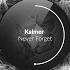 Kalmer Never Forget Original Mix STEYOYOKE