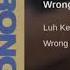 Wrong Luh Kel 1 Hour Version