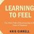 Learning To Feel One Man S Path Of Reconnecting To The Heart Of Emotions By Kris Girrell