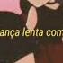 Marceline Slow Dance With You Tradução Legendado