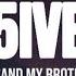 5ive Me And My Brother Slowed Lyrics