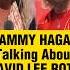 Sammy Hagar Dishes On David Lee Roth 2019 Vanhalen Eddievanhalen Classicrock