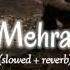 O Mehrama Slowed Reverb Pahadi Lo Fi