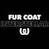 Fur Coat Interstellar