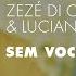 Zezé Di Camargo Luciano Sem Você Áudio Oficial