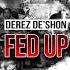 Derez De Shon FED UP Official Audio