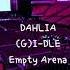 DAHLIA By G I DLE 여자 아이들 But You Re In An Empty Arena CONCERT AUDIO USE HEADPHONES