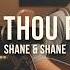 Come Thou Fount Above All Else Shane Shane Acoustic Performance