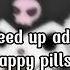 Speed Up Audio Happy Pills