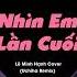 Nhìn Em Lần Cuối Remix Uchiha Remix Đừng Quay Đi Em Hãy Nhìn Lại Remix Hot Tiktok 2023