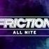 Friction All Nite