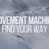 Movement Machina Find Your Way