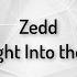 Zedd Straight Into The Fire Lyrics