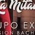 GRUPO EXTRA LA MITAD VERSION BACHATA VIDEO OFICIAL