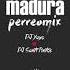 MADURA PERREOMIX DJ Yayo DJ Santi Pintos