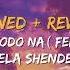 Tum Todo Na Female SLOWED REVERB Bela Shendey Ash King Lyrics