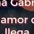 Es El Amor Quien Llega Letra Ana Gabriel