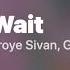 Wait Troye Sivan Gordi Lyrics