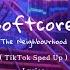 The Neighbourhood Softcore TikTok Sped Up Lyrics