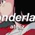 Ateez Wonderland Slowed Reverb