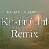 Kusur Gibi Remix