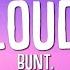 BUNT Clouds Lyrics Ft Nate Traveller