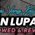 Dj Jangan Lupa Bahagia Slowed Reverb