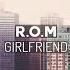 R O M Girlfriend Refreshing Chill Trap Future Bass