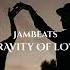 JamBeats Gravity Of Love Original Mix